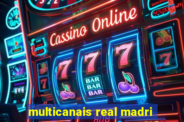 multicanais real madri